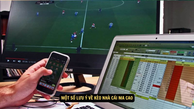Kèo Nhà Cái Ma Cao Là Gì? Phân Tích và Dự Đoán Tỷ Lệ 4 Một số lưu ý về kèo nhà cái Ma Cao