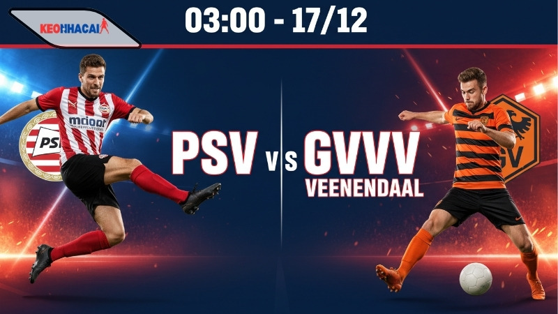 nhan-dinh-bong-da-psv-vs-gvvv-veenendaal-03h00-ngay-17-12 Nhận định bóng đá PSV vs GVVV Veenendaal, 03h00 ngày 17/12