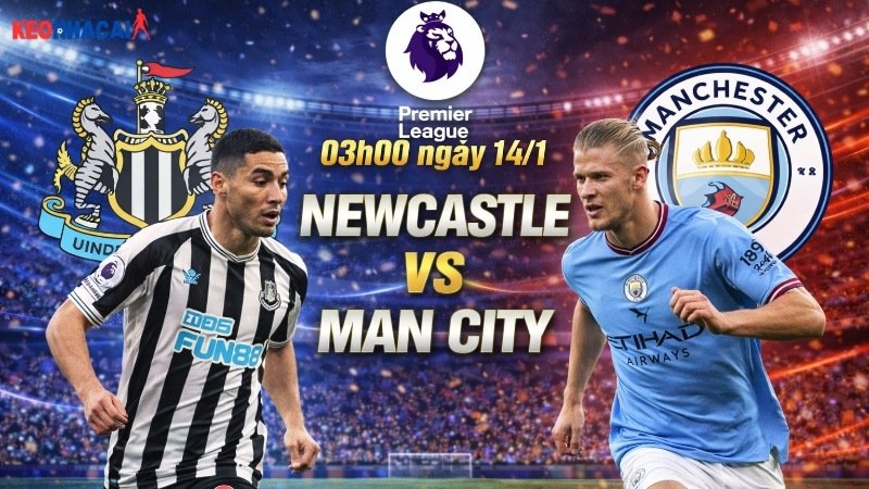 nhan dinh bong da newcastle vs man city 03h00 ngay 14 1 nhan-dinh-bong-da-newcastle-vs-man-city-03h00-ngay-14-1