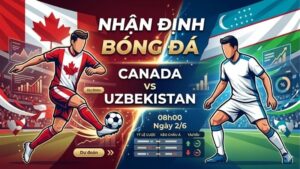 nhan dinh bong da canada vs uzbekistan 08h00 ngay 2 6 (3)